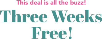 The deal is all the buzz! Three Weeks Free!
